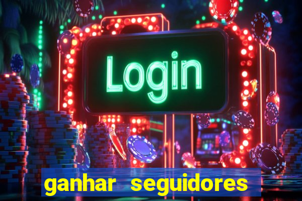 ganhar seguidores instagram gratis